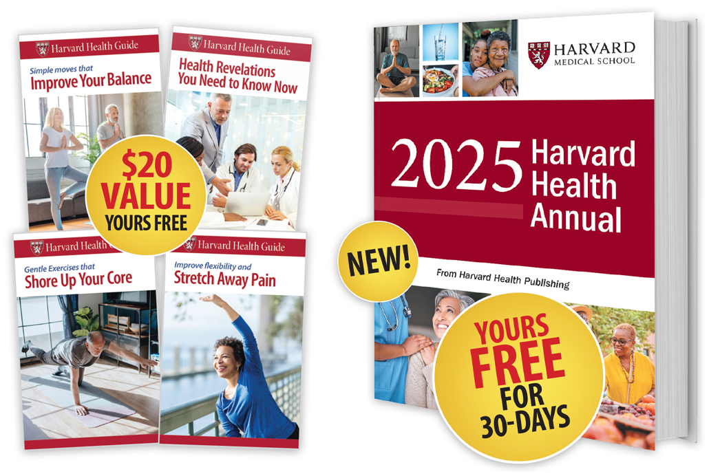 Get 4 FREE special health reports and save 20% off the Harvard Health Annual